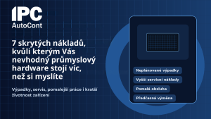 7 skrytých nákladů, kvůli kterým Vás nevhodný průmyslový hardware stojí víc, než si myslíte